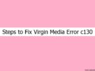 Virgin Media Error c130