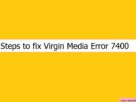 Virgin Media Error 7400