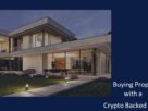 Buying Property with a Crypto-Backed Loan